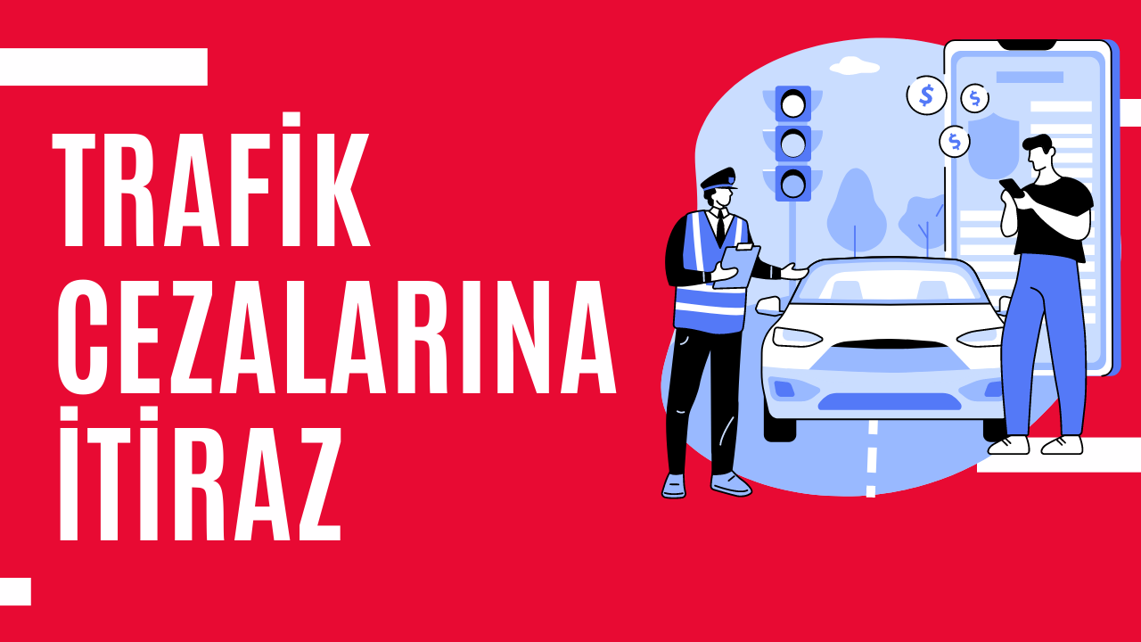 Trafik Cezalarına Nasıl İtiraz Edilir?