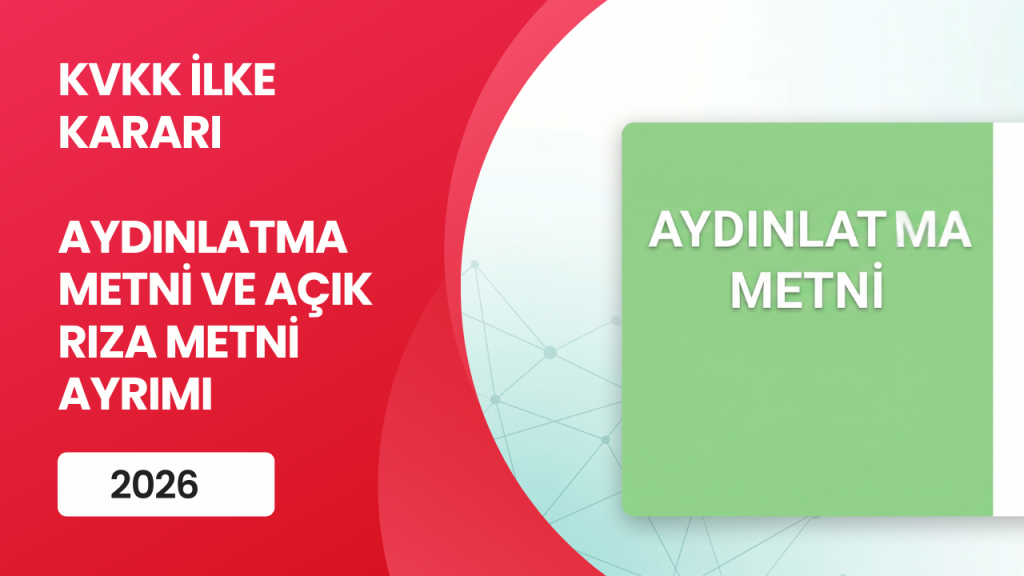Açık Rıza ve Aydınlatma Metinleri Artık Ayrı Olacak!